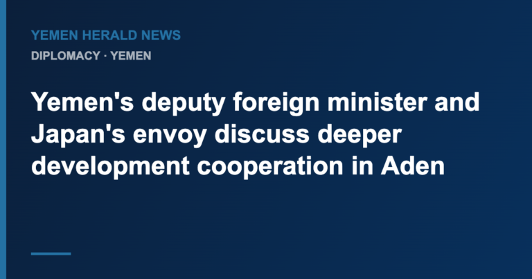 Featured image: Yemen's deputy foreign minister and Japan's envoy discuss deeper development cooperation in Aden